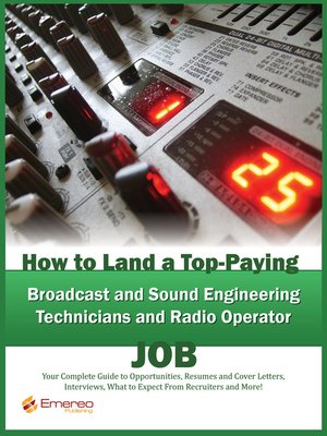 cover image of How to Land a Top-Paying Broadcast and Sound Engineering Technicians and Radio operator Job: Your Complete Guide to Opportunities, Resumes and Cover Letters, Interviews, Salaries, Promotions, What to Expect From Recruiters and More!